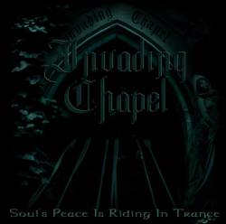 Invading Chapel : Soul's Peace Is Riding in Trance